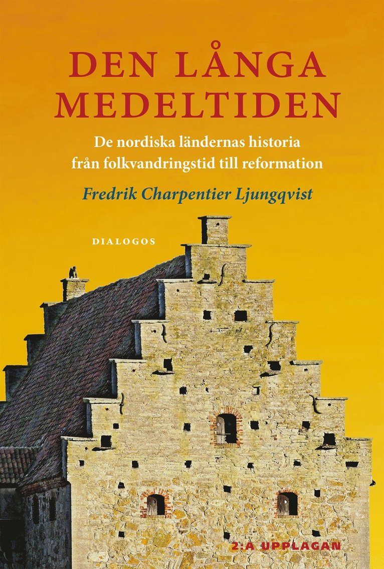 Den långa medeltiden : de nordiska ländernas historia från folkvandringstid till reformation