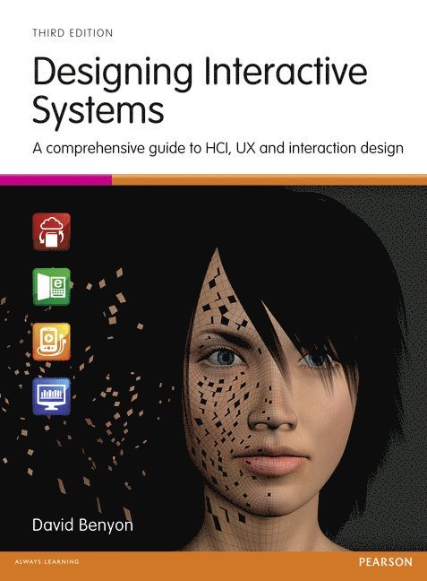 Designing Interactive Systems: A comprehensive guide to HCI, UX and interaction design
