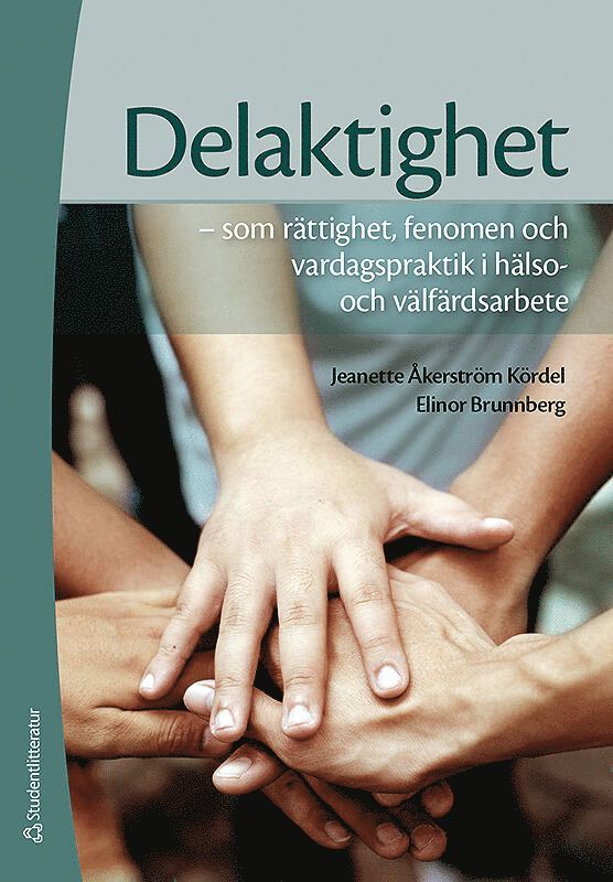 Delaktighet : som rättighet, fenomen och vardagspraktik i hälso- och välfärdsarbete