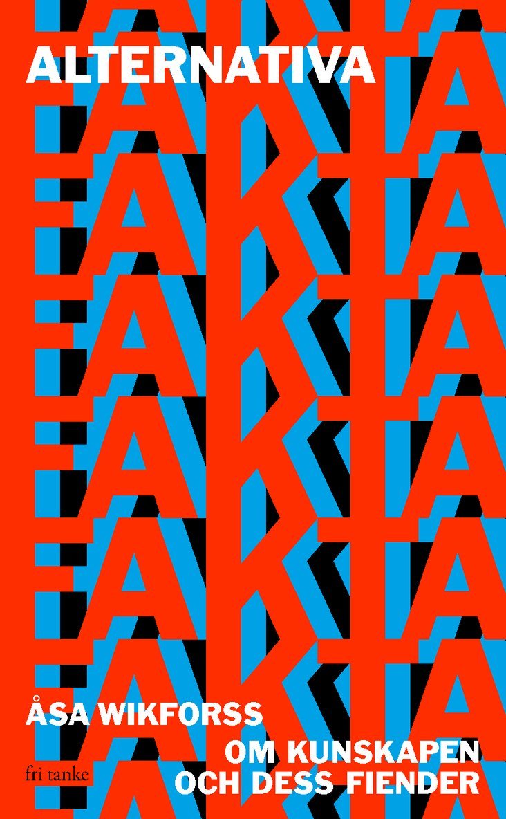 Alternativa fakta : om kunskapen och dess fiender