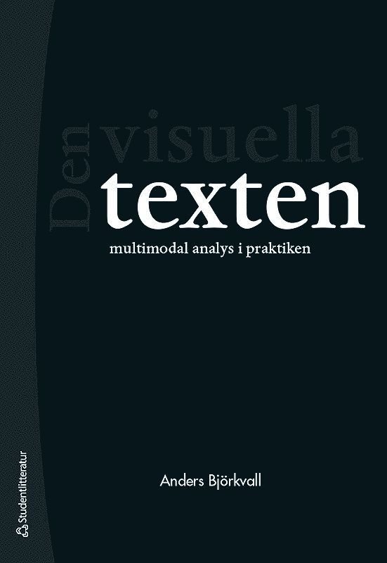 Den visuella texten - Multimodal analys i praktiken