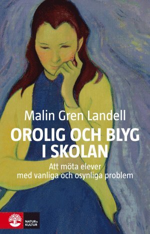 Orolig och blyg i skolan : Att möta elever med vanliga och osynliga besvär