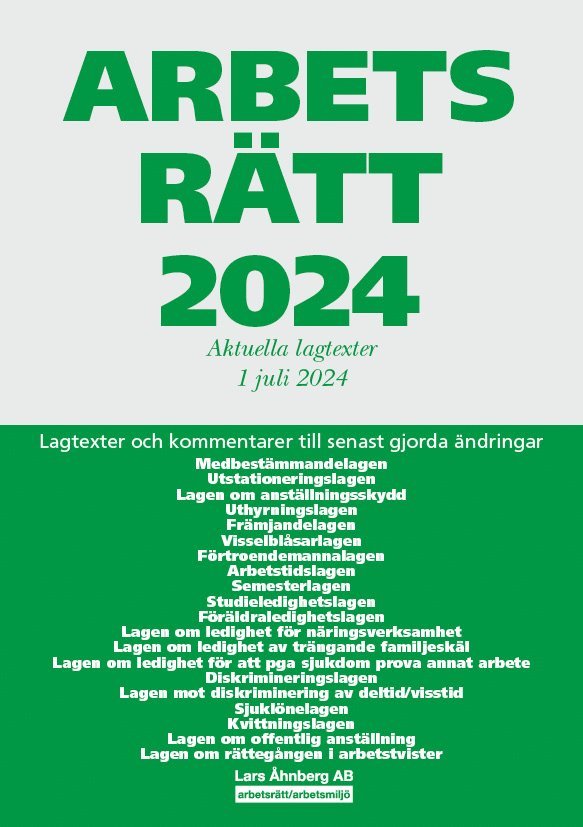 Arbetsrätt 2024 : aktuella lagtexter 1 juli 2024 - lagtexter och kommentarer till senast gjorda ändringar