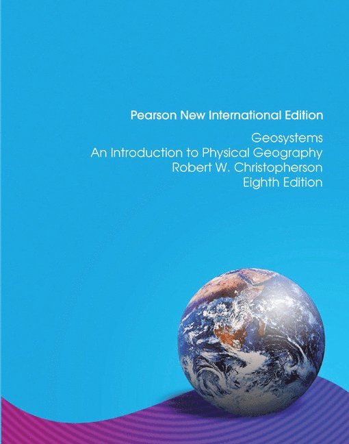 Geosystems: Pearson New International Edition