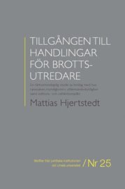 Tillgången till handlingar för brottsutredare : en rättsvetenskaplig studie av beslag med husrannsakan, myndigheters utlämnandeskyldighet samt editions- och exhibitionsplikt