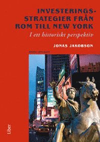 Investeringsstrategier från Rom till New York : i ett historiskt perspektiv