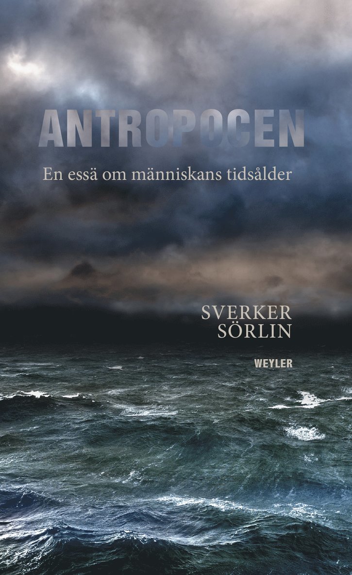 Antropocen : en essä om människans tidsålder